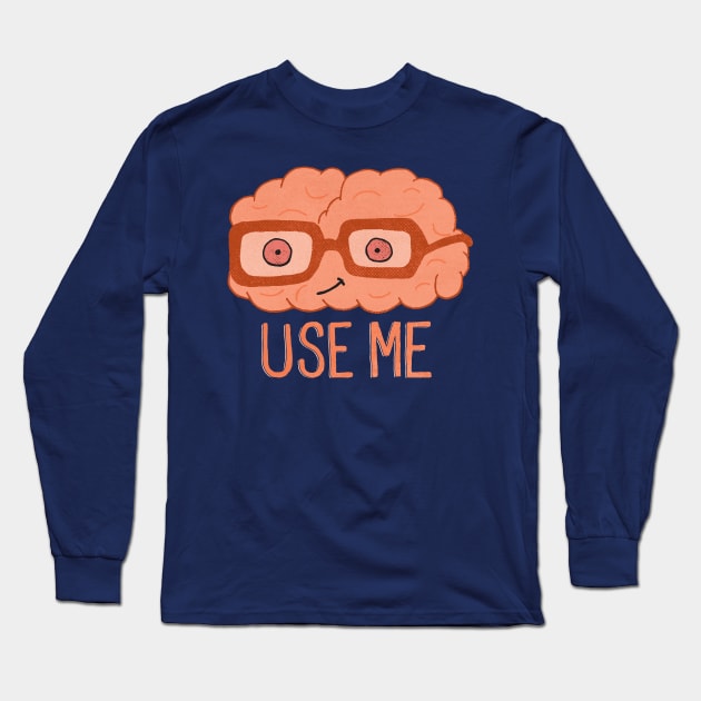 Use Your Brain Long Sleeve T-Shirt by shadyjibes